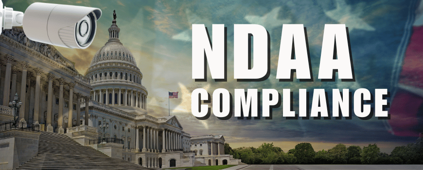 Navigating NDAA Compliant Security Cameras